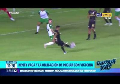#VamosYa❗️ Henry Vaca – Delantero de Oriente Petrolero «La obligación de iniciar con victoria»