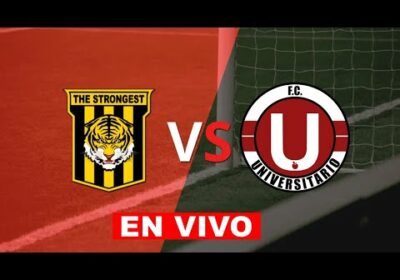 THE STRONGEST VS UNIVERSITARIO DE VINTO EN VIVO