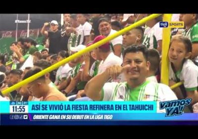 VamosYa ❗️Así se vivió la fiesta refinera en el Tahuchi. Oriente gana en su debut en la Liga Tigo.