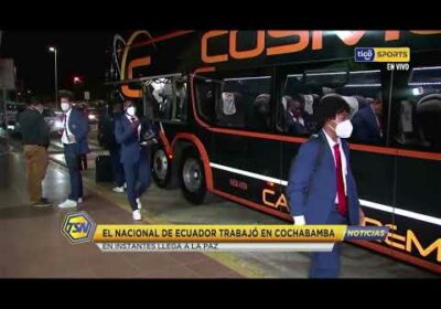 🚨El Nacional de Ecuador trabajó en Cochabamba.
