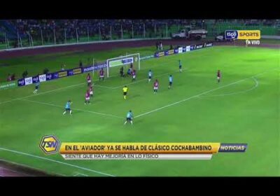 🚨En el ‘Aviador’ ya se habla del clásico cochabambino.