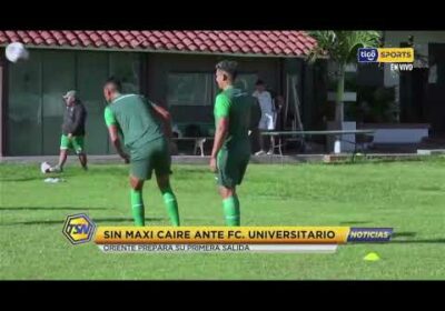 🚨Sin Maxi Caire ante FC Universitario. Oriente prepara su primera salida.