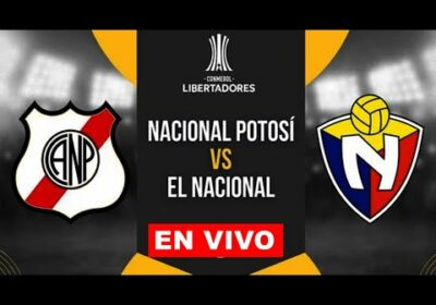 NACIONAL POTOSI VS EL NACIONAL EN VIVO