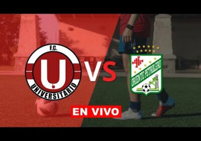 UNIVERSITARIO DE VINTO VS ORIENTE PETROLERO EN VIVO