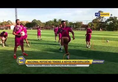Nacional Potosí no tendrá a Hoyos por expulsión. Gran Mamoré cierra prácticas este viernes.