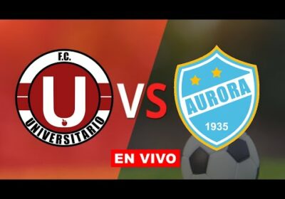 universitario de vinto vs aurora en vivo