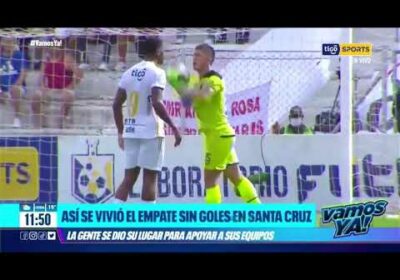 VamosYa ❗️Así se vivió el empate sin goles en Santa Cruz.