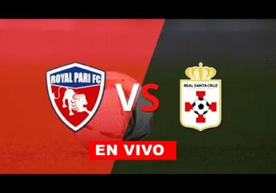 royal pari vs real santa cruz en vivo