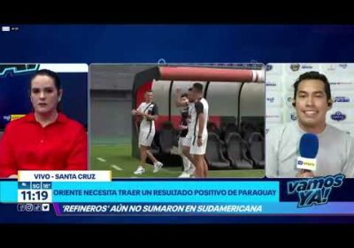 Oriente necesita traer un resultado positivo de Paraguay, Refineros aún no sumaron en Sudamericana