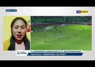 🔬Paola Calle: “Rescalvo se comprometió a dirigir ante Aurora y Guabirá”.