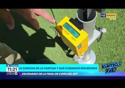 Conoce los cuidados especiales que se realizan al escenario de la final de la Copa del Rey