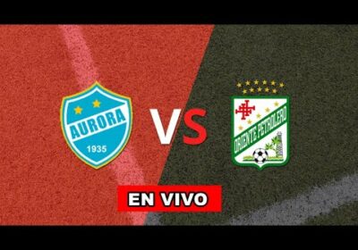 aurora vs oriente petrolero en vivo