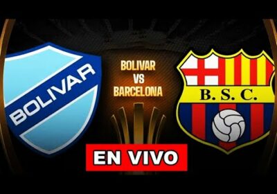 BARCELONA SC VS BOLÍVAR EN VIVO