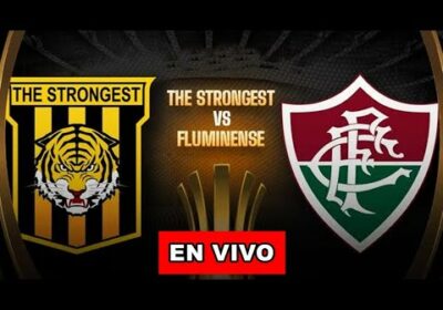 the strongest vs fluminense en vivo