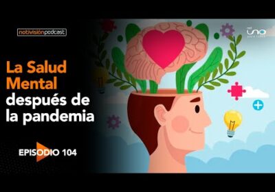 NTV Podcast Ep. 104: La Salud Mental después de la pandemia