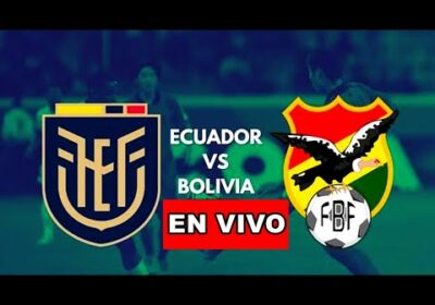 ECUADOR VS BOLIVIA EN VIVO