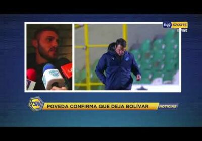 🚨Poveda confirma que deja Bolívar.