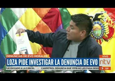 Loza pide investigar la denuncia de Evo Morales