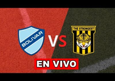 bolivar vs the strongest en vivo