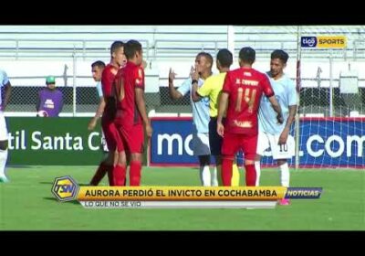 🚨 Aurora perdió el invicto en Cochabamba. Lo que no se vio en la victoria de FC. Universitario.