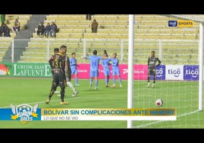 Bolívar sin complicaciones ante Mamoré. Esto es lo que no se vio de la victoria Académica.