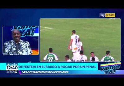 #VamosYa❗️ Kevin Mina «Tuve que arrodillarme para pedir un gol»