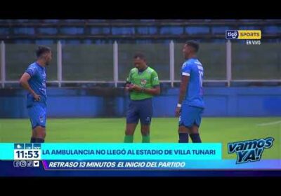 La ambulancia no llegó al estadio de Villa Tunari 🚑, el compromiso demoró 13 minutos en iniciar 😱.