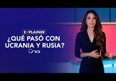 #RedUnoExplainer | ¿Qué pasó con la guerra Rusia-Ucrania?