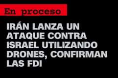 Puede ser una imagen de texto que dice "En proceso IRÁN LANZA AA UN ATAQUE CONTRA ISRAEL UTILIZANDO DRONES, CONFIRMAN LAS FDI"