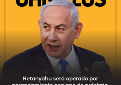 🇮🇱 | El primer ministro Benjamin Netanyahu será operado hoy para remover su próstata…