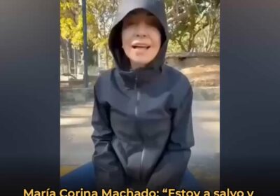 🇻🇪 | URGENTE María Corina Machado asegura que se encuentra a salvo