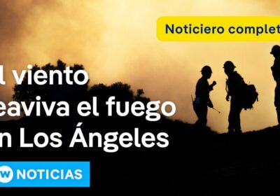 DW Noticias 12 de enero: Los Ángeles enfrenta fuertes ráfagas de viento que alimentan…