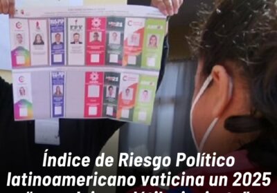 Índice de Riesgo Político latinoamericano vaticina un 2025 “complejo, volátil e incierto” a través…