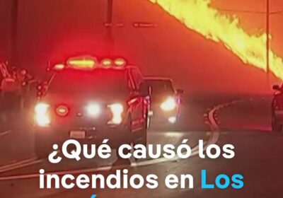 No se sabe qué causó los incendios en California, pero sí se sabe que…