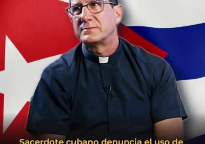 🇨🇺 | LO ÚLTIMO El padre Alberto Reyes criticó al régimen comunista cubano por…
