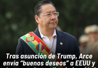 Tras asunción de Trump, Arce envía “buenos deseos” a EEUU y aboga por “cero…