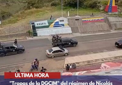 🇻🇪🇧🇷 | ÚLTIMA HORA: Reportan que «tropas de la DGCIM» del régimen de Nicolás…