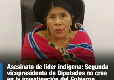 | La parlamentaria cuestionó que el ministro de Gobierno concluya que el asesinato…