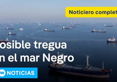 DW Noticias 25 de marzo: Rusia y Ucrania garantizarán navegación en el mar Negro…