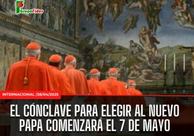 #GrupoFides | #ANF El cónclave para elegir al 267º Papa comenzará el miércoles 7…