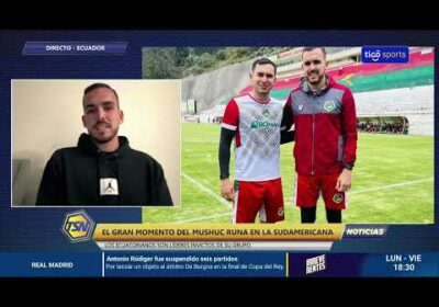 ¡Gran momento de Mushuc Runa! 🇪🇨⚽️ Así lo explicó Luis Haquín en exclusiva