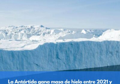 | ÚLTIMA HORA: La Antártida gana masa de hielo entre 2021 y 2023 por…