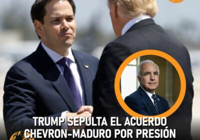 🇺🇸🇻🇪 | Según Axios, la caída del acuerdo Chevron-Maduro no fue una simple decisión…