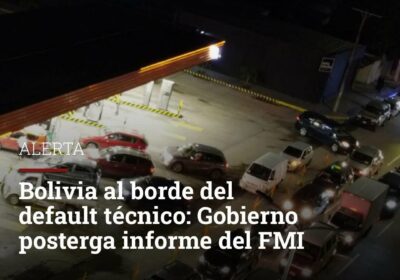 El Gobierno de Arce pidió retrasar la publicación del informe del FMI porque no…