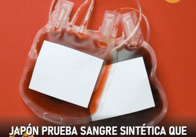 🇯🇵 | Japón inicia ensayos clínicos de una sangre artificial universal que podría usarse…