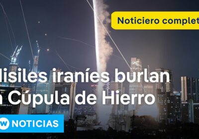 DW Noticias 13 de junio: Irán lanza en represalia decenas de misiles a Israel…