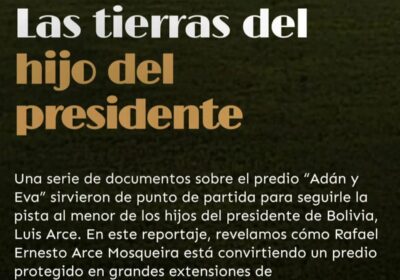 Los hijos del presidente Arce recibieron del Banco Ganadero un total de Bs (aproximadamente…