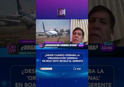 ¿DESDE CUÁNDO OPERABA LA ‘ORGANIZACIÓN CRIMINAL EN BOA?
