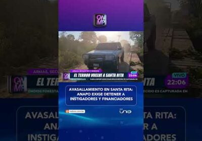 ANAPO DENUNCIA AVASALLAMIENTO EN  SANTA RITA Y EXIGE LA CAPTURA DE LOS IMPLICADOS