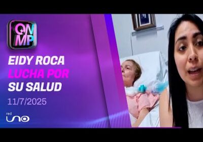 Eidy Roca en estado crítico: familia pide ayuda judicial y humanitaria, en Que No Me Pierda